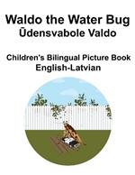 English-Latvian Waldo the Water Bug / Udensvabole Valdo Children's Bilingual Picture Book