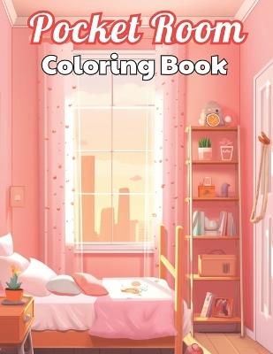 Pocket Room Coloring Book: Stress Relief, Relaxation, and Creativity Coloring Pages for All Fans - Nash Coopler - cover