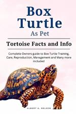 Box Turtle as Pets: Complete owners guide to box turtle training, care, reproduction, management and many more included