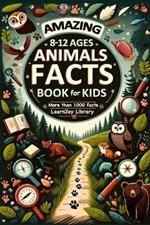Amazing Animal Facts Book For Kids Ages 8-12: Animals Facts Book With More Than 1000 Facts - Journey From Mammals to Insects: Exploring Birds, Reptiles, Amphibians, Fish, Ocean Life, Fun Facts for animals, Homes of animal, and Animal Families