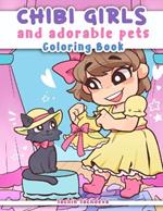 Chibi Girls and Adorable Pets: Coloring Book for Kids, Teens and Adults featuring Kawaii Japanese Manga Anime characters and cute animals