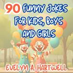 90 Funny Jokes for Kids, Boys and Girls