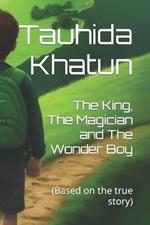 The King, The Magician and The Wonder Boy: (Based on the true story)