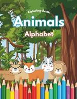 Animals Alphabet - Coloring and Letter Activities Book: For Kids 3+