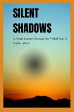 Silent shadows: A Poetic Journey through the Veiled Pain of Sexual Abuse