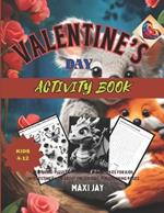 Valentine's Day Activity Book for Kids Ages 4-12: An Ultimate Fun Activities Including: