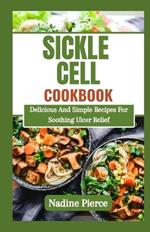 Sickle Cell Diet Cookbook: Managing Crisis With Delicious Healthy Recipes