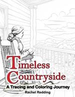 Timeless Countryside A Tracing and Coloring Journey: Relaxing Country Farm Tracing Book for Adults Teens All Ages. Line Tracing Book for Drawing & Coloring to Help Relieve Stress and Anxiety