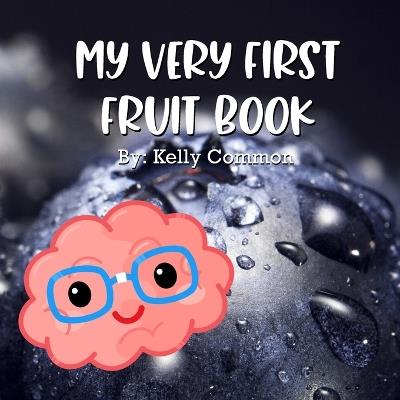 My Very First Fruit Book - Kelly Creates,Kelly D Common - cover