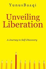 Unveiling Liberation: A Journey to Self-Discovery