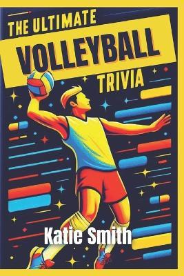 The Ultimate Volleyball Trivia Book - Katie Smith - cover