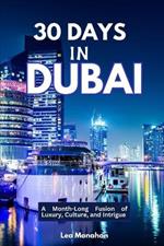 30 Days Dubia: A Month-Long Fusion of Luxury, Culture, and Intrigue
