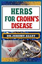 Herbs for Crohn's Disease: Healing Harvest, Unlocking Nature's Remedies For Stress Relief