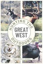 Hunting the Great West Outdoors