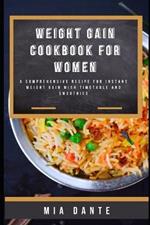 Weight Gain Cookbook for Women: A Comprehensive recipe for instant weight gain with timetable and smoothies