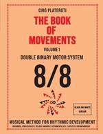 THE BOOK OF MOVEMENTS / Vol.1- DOUBLE BINARY MOTOR SYSTEM 8/8 (Black and white version): Musical method for rhythmic development