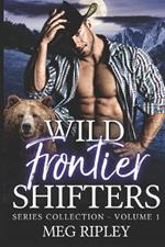 Wild Frontier Shifters Series Collection - Volume 1: Books 1-4