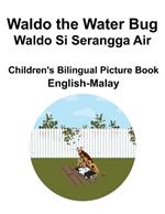 English-Malay Waldo the Water Bug / Waldo Si Serangga Air Children's Bilingual Picture Book