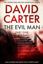 The Evil Man - Part One: Featuring Inspector Walter Darriteau
