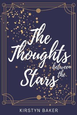 The Thoughts Between the Stars - Kirstyn Baker - cover