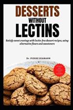 Desserts Without Lectins: Satisfy sweet cravings with lectin-free dessert recipes, using alternative flours and sweeteners