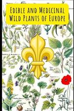 Edible and Medicinal Wild Plants of Europe
