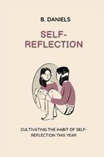 Self-Reflection: Cultivating the Habit of Self-Reflection This Year
