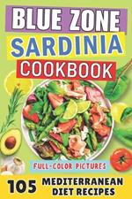 Blue Zone Cookbook - Sardinia: Mediterranean Diet Recipes. The Island of Happy Centenarians Who Live Slowly