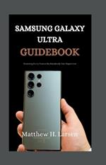 Samsung Galaxy Ultra Guidebook: Mastering Every Feature for Seamless User Experience