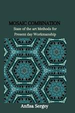 Mosaic Combination: State of the art Methods for Present day Workmanship
