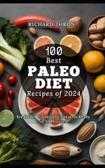 100 Best Paleo Diet Recipes of 2024: Breakfast, Dinner and Desserts Ready in 30 Minutes