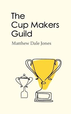 The Cup Makers Guild - Matthew Dale Jones - cover