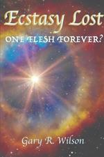 Ecstasy Lost: One Flesh Forever