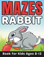 Rabbit Gifts for Kids: Rabbit Mazes for Kids Ages 8-12: 32 Fun and Challenging Different Rabbit Shapes Activity Book for Boys and Girls with Solutions