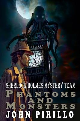 Sherlock Holmes Mystery Team, Phantoms and Monsters - John Pirillo - cover