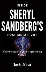 Inside Sheryl Sandberg's Post-Meta Pivot: How the Lean In Guru is Redefining Success