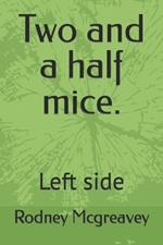 Two and a half mice.: Left side