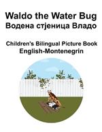 English-Montenegrin Waldo the Water Bug / ?????? ???????? ????? Children's Bilingual Picture Book