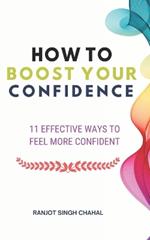 How to Boost Your Confidence: 11 Effective Ways to Feel More Confident