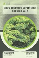 Grow your own superfood! Growing Kale: Guide and overview