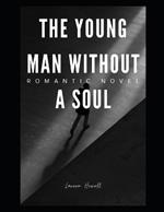 The young man without a soul: Romance novel for adults