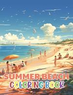 Summer Beach Coloring Book for Adults: New and Exciting Designs Suitable for All Ages