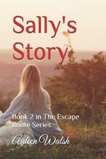 Sally's Story: Book 2 in The Escape Route Series