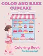 Color and Bake Cupcake. A Sweet Adventure for Creative Minds Coloring Book for Kids.: Contains recipes. Bake at home and share with your friends.