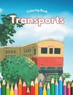 Transports - Coloring Book: for Boys Girls Kids Ages 3+