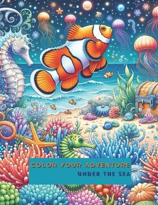 Color your Adventure: Under the Sea - Ivanni Garcia Duardo - cover