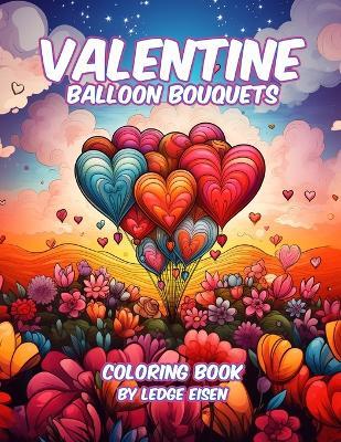 Valentine Balloon Bouquets Coloring Book - Ledge Eisen - cover