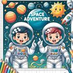 Space Adventure: A Coloring Book for Kids with Planets, Astronauts, Aliens and More!