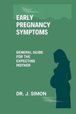Early Pregnancy Symptoms: General Guide for the Expecting Mother
