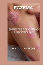 Eczema: Simple Tips for Getting a Glowing Skin